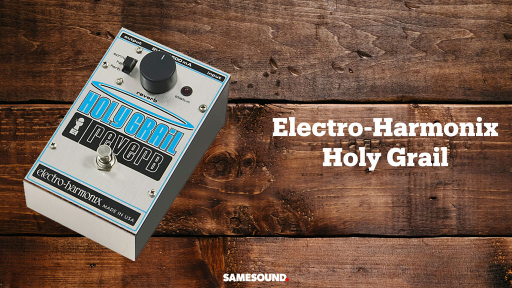 best reverb pedals electroharmonix holygrail