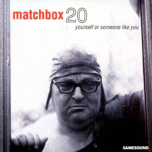 Matchbox Twenty "Yourself or Someone Like You" (1996). Atlantic Records