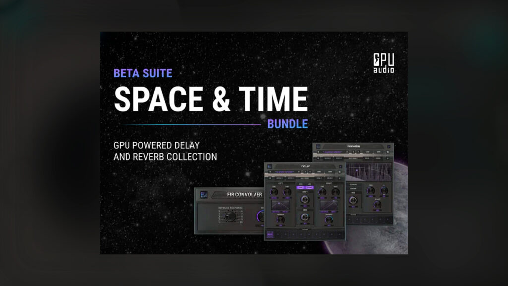 GPU Audio Space & Time Bundle Beta Free